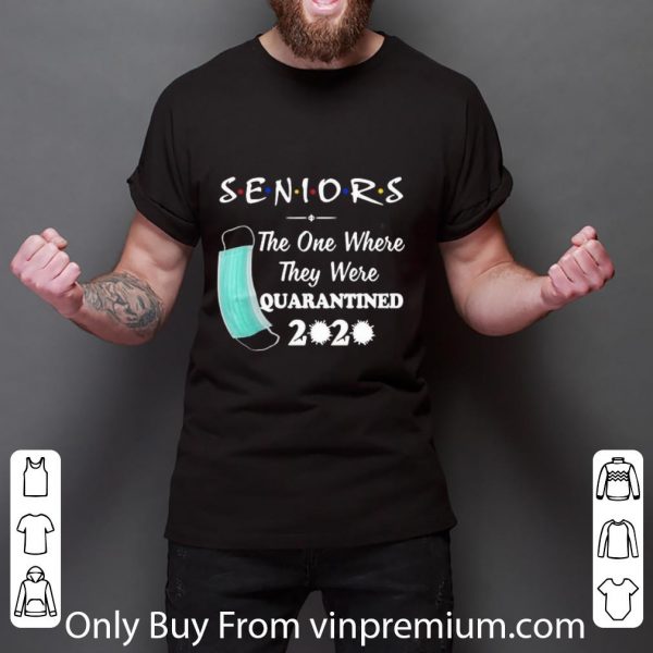 Hot Seniors The One Where They Were Quarantined 2020 Graduation shirt 3