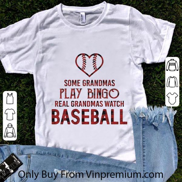 Pretty Some Grandmas Play Bingo Real Grandmas Watch Baseball shirt 1