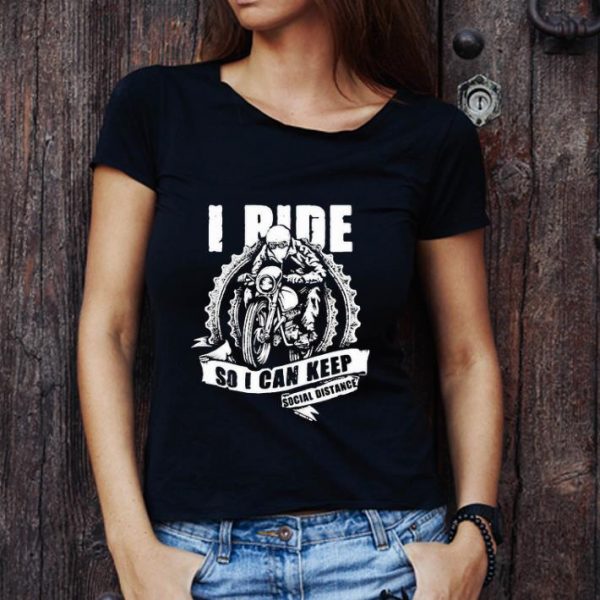 Official I Ride So I Can Keep Social Distance Coronavirus shirt 1