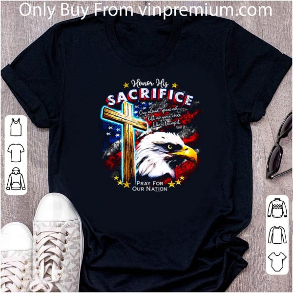 Pretty Eagle Honor His Sacrifice Pray For Our Nation America Flag shirt 2