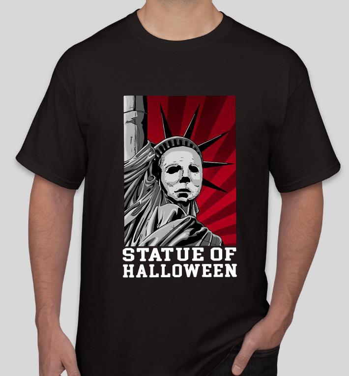Michael Myers Statue Of Liberty Statue Of Halloween shirt
