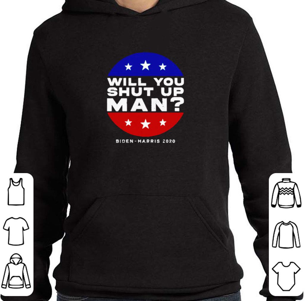 Official Will you shut up man Biden Harris 2020 shirt 7 Official Will you shut up man Biden Harris 2020 shirt