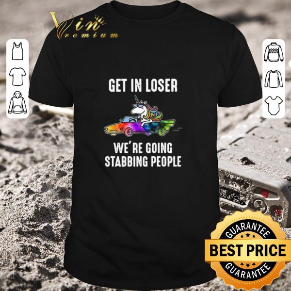 Official Lgbt Unicorn Get In Loser We’re Going Stabbing People shirt 1