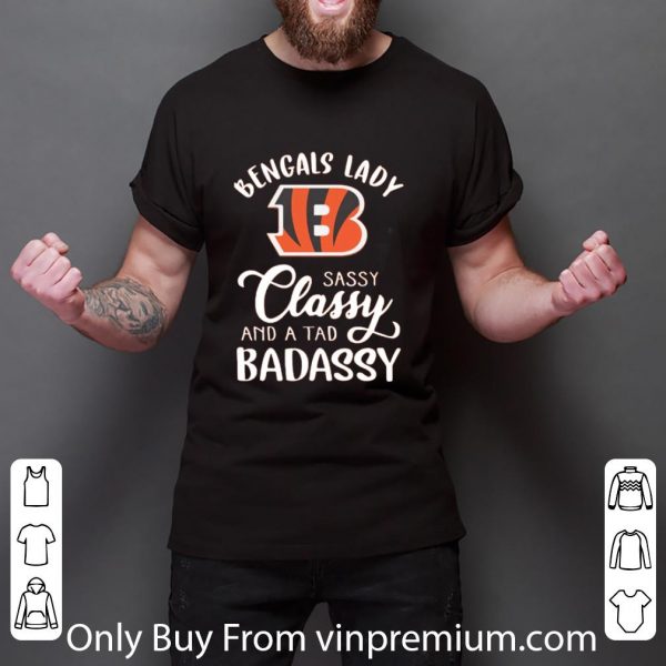 Original Cincinnati Bengals Lady Sassy Classy And A Tad Bad Assy shirt 3
