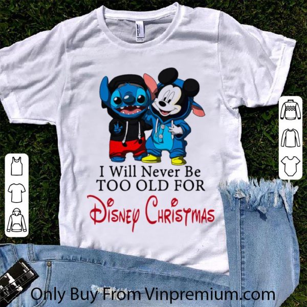 Original I Will Never Be Too Old For Disney Christmas shirt 1