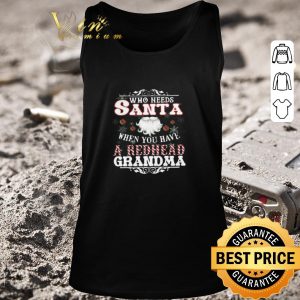 Original Who Needs Santa When You Have A Redhead Grandma Christmas 2020 Sweater shirt 4