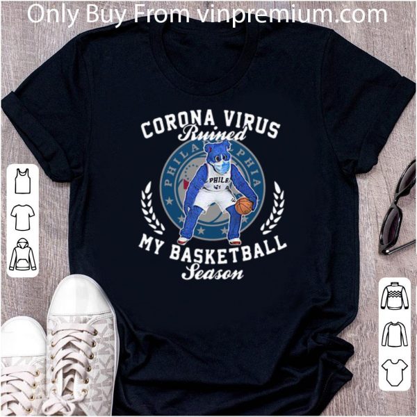 Pretty Philadelphia 76ers Corona Virus Ruined My Basketball Season shirt 2