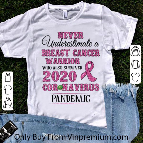 Great Never Underestimate A Breast Cancer Warrior 2020 Coronavirus shirt 1