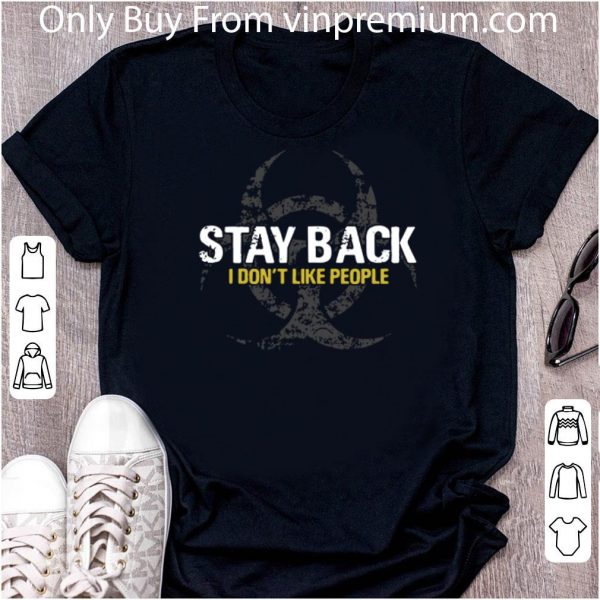 Premium Stay Back I Don't Like People Virus Awareness Flu Coronavirus shirt 2