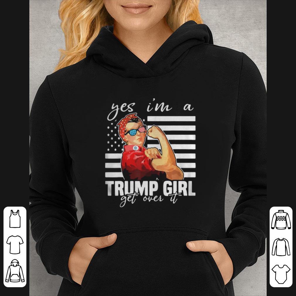 Pretty Yes I’m A Trump Girl Get Over It Donald Trump Girl American Flag shirt