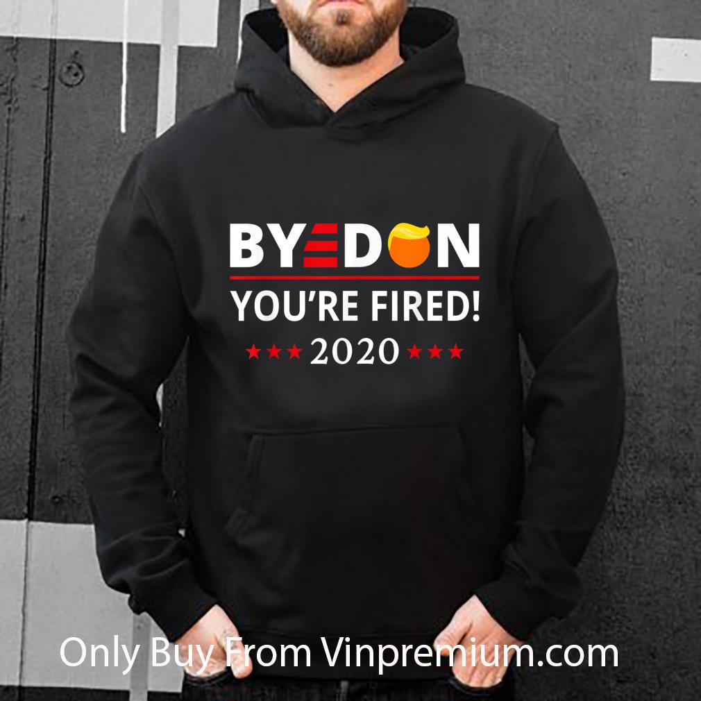Awesome ByeDon 2020 You're Fired Joe Biden shirt
