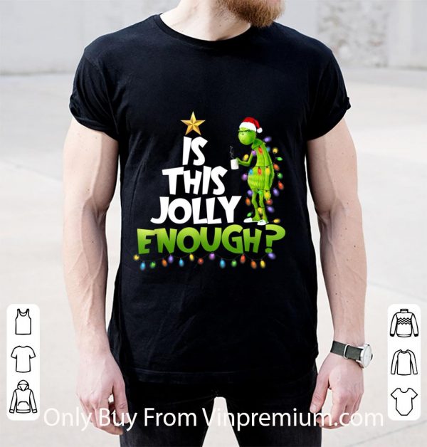 Top Is This Jolly Enough Noel Merry Christmas Grinch shirt 2