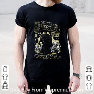 Awesome Star Wars Darth Vader Come To The Dark Side We Have Wi-fi shirt 4