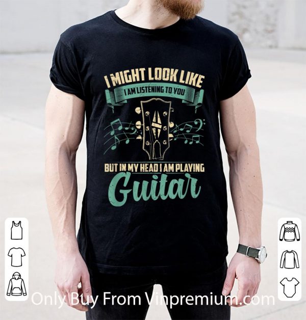 Awesome I Might Look Like I'm Listening To You But I Am Playing Guitar shirt 2