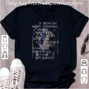 Top Sirength Brotherhood Spirit Honesty Bravery Selfless Thin Blue Line shirt 4