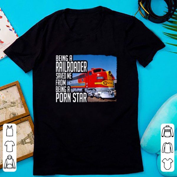 Premium Trucker Being A Railroader Saved Me From Being A Porn Star shirt 1