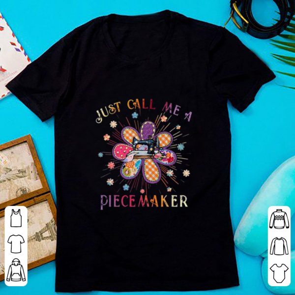 Pretty Just Call Me A Piecemaker Quilting Flowers shirt 1