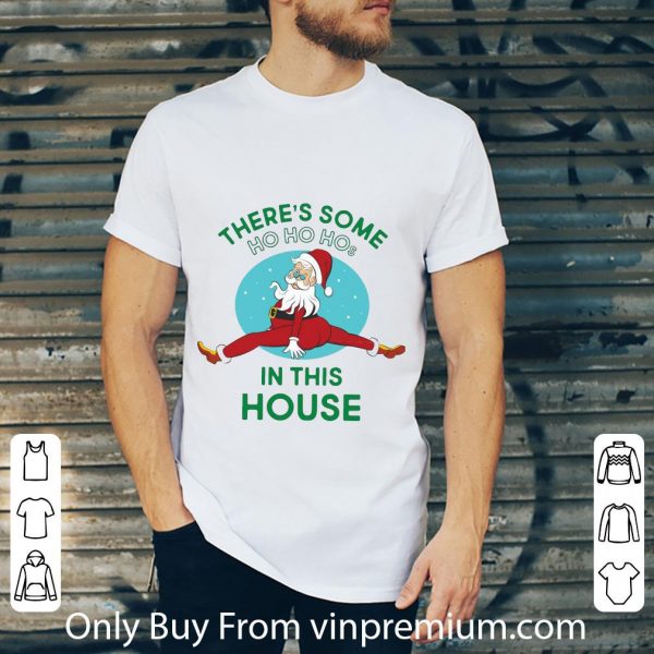 Official Santa Claus There’s Some Ho Ho Hos In This House shirt 2