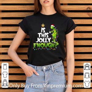 Top Is This Jolly Enough Noel Merry Christmas Grinch shirt 5
