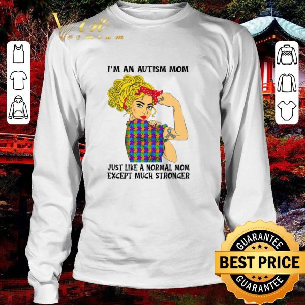 Premium I’m An Autism Mom Just Like A Normal Mom Except Much Stronger shirt 3