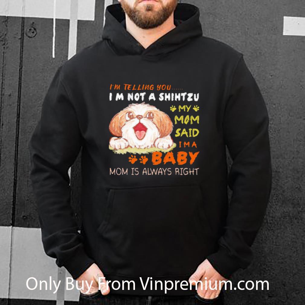 Great I’m Telling You I’m Not A Shih Tzu My Mom Said I’m A Baby Mom shirt 7 Great I’m Telling You I’m Not A Shih Tzu My Mom Said I’m A Baby Mom shirt