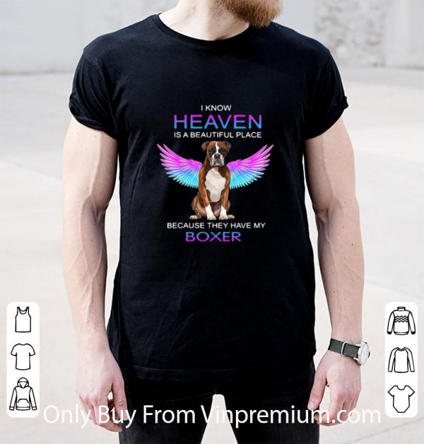 Hot I Know Heaven Is A Beautiful Place Because They Have My Boxer Wings shirt 2