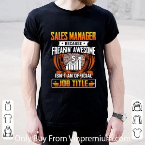 Pretty Sales Manager Because Freakin Awesome Isn’t An Official Job Title shirt 4