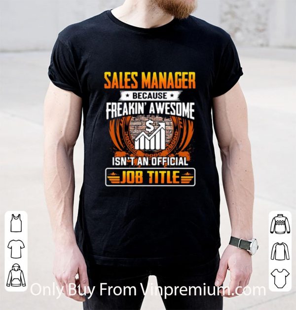 Pretty Sales Manager Because Freakin Awesome Isn’t An Official Job Title shirt 2