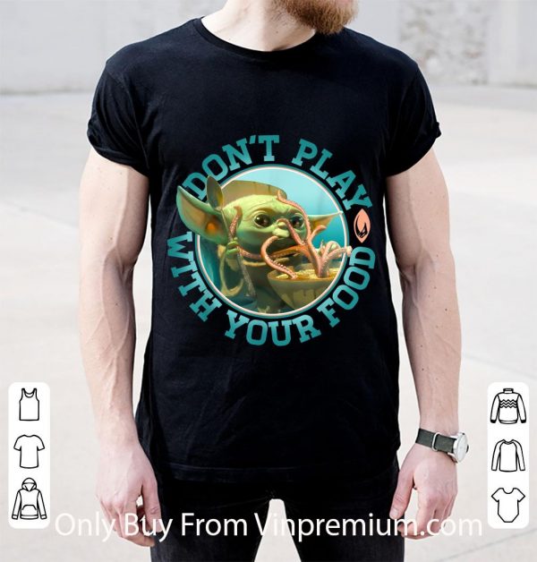 Great Star Wars The Mandalorian Child Don't Play With Food shirt 2