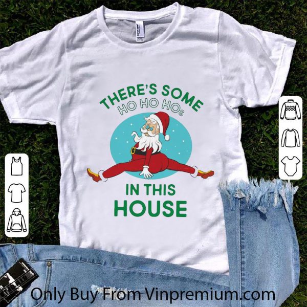 Official Santa Claus There’s Some Ho Ho Hos In This House shirt 1