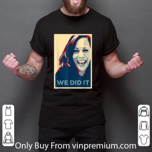 Nice We Did It Kamala Harris VP Elect Biden Won shirt 5