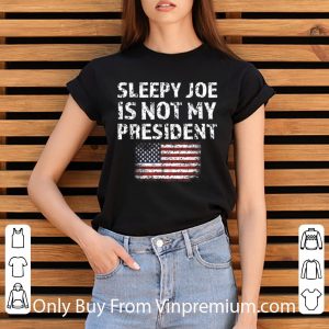 Nice Sleepy Joe Is Not My President Harris American Flag shirt 5
