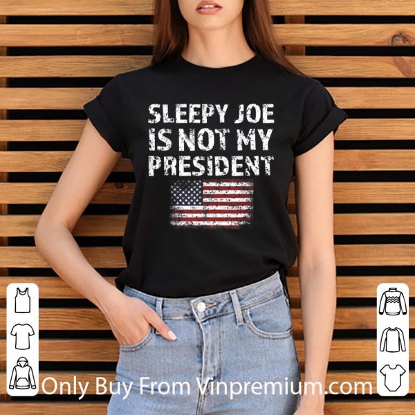 Nice Sleepy Joe Is Not My President Harris American Flag shirt 3