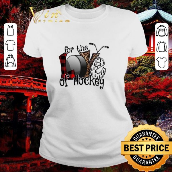 Premium Love For The Of Hockey shirt 2