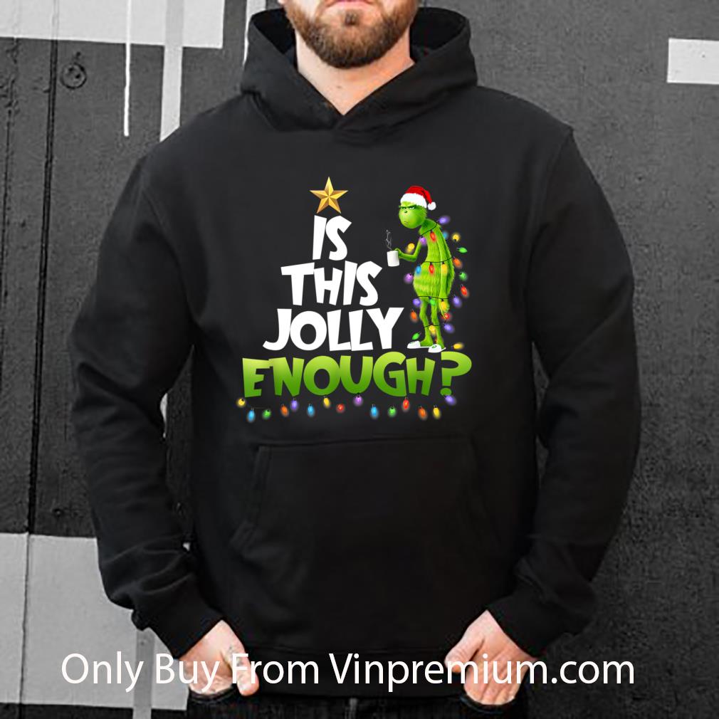 Top Is This Jolly Enough Noel Merry Christmas Grinch shirt
