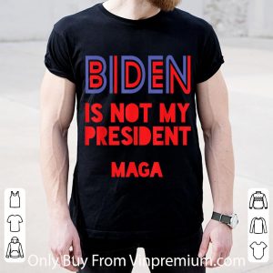 Premium Biden Is Not My President Maga shirt 4
