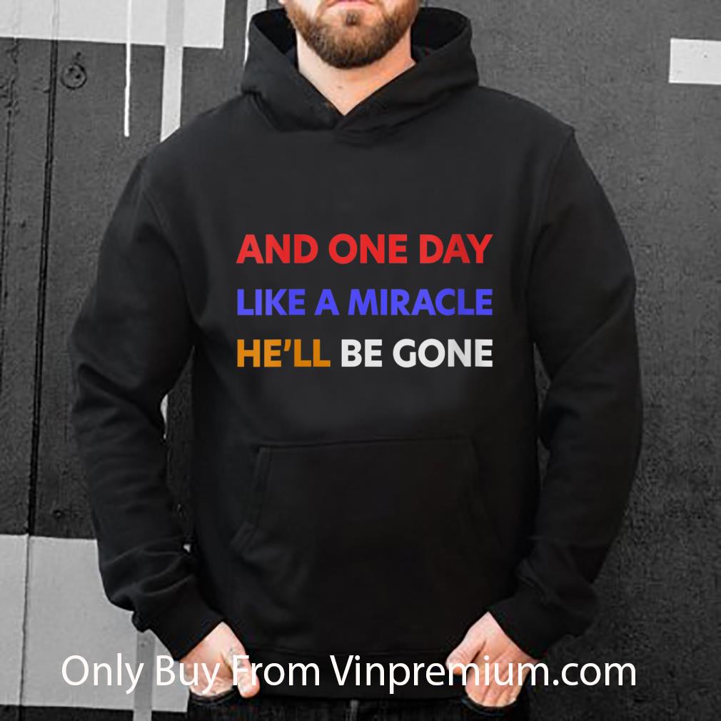 Top And One Day Like A Miracle He'll Be Gone shirt 7 Top And One Day Like A Miracle He'll Be Gone shirt