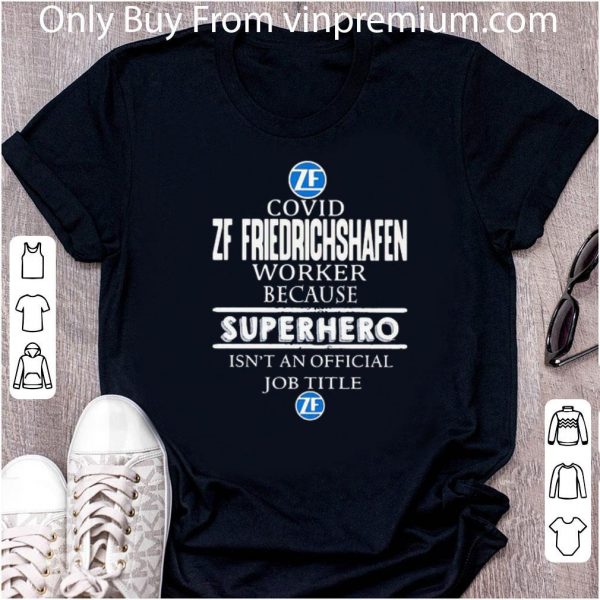 Awesome Covid Zf Friedrichshafen Worker Because Superhero Isnt An Official Job Title shirt 2