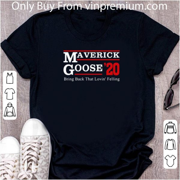 Nice Maverick Goose 2020 Bring Back That Loving’ Feeling shirt 2