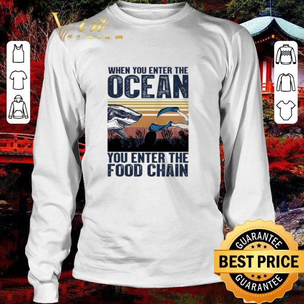Top When You Enter The Ocean You Enter The Food Chain Vintage Retro shirt 3