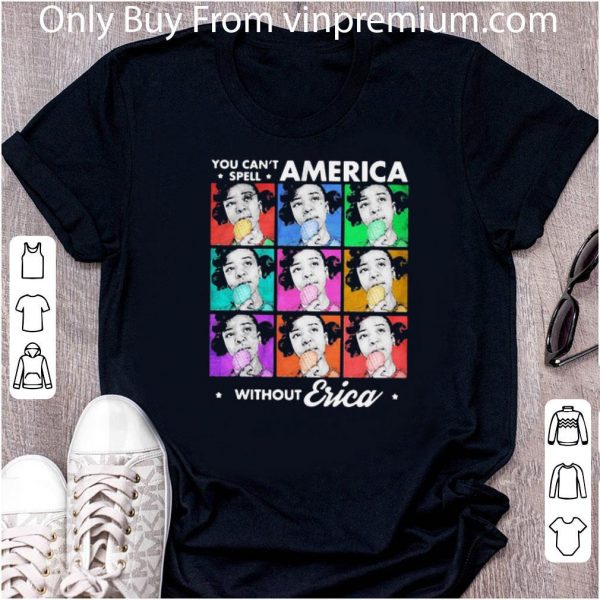 Awesome You Can’t Spell America Without Erica Stars shirt 2