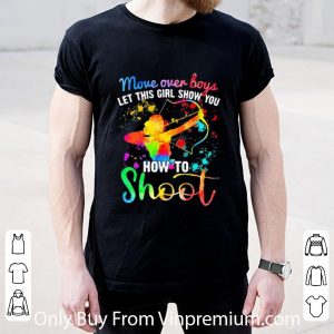 Hot More Over Boys Let This Girl Show You How To Shoot Archery Colors shirt 4