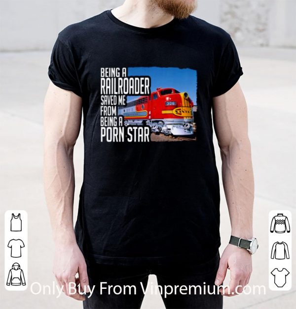 Premium Trucker Being A Railroader Saved Me From Being A Porn Star shirt 2