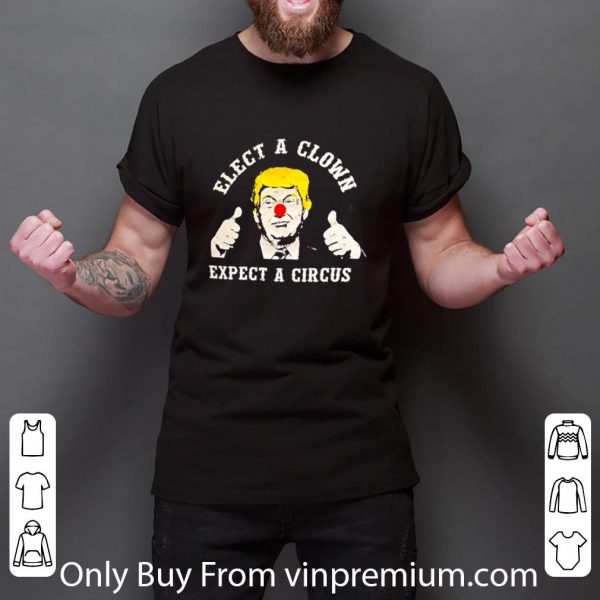 Hot Donald Trump 2020 Elect A Clown Expect A Circus shirt 3