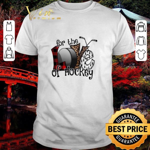 Premium Love For The Of Hockey shirt 1