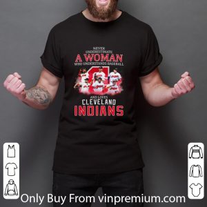 Awesome Never Underestimate A Woman Who Understands Baseball Cleveland Indians shirt 5