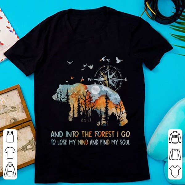 Original And Into The Forest I Go To Lose My Mind And Find My Soul Bear shirt 1