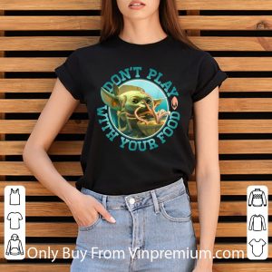Great Star Wars The Mandalorian Child Don't Play With Food shirt 5