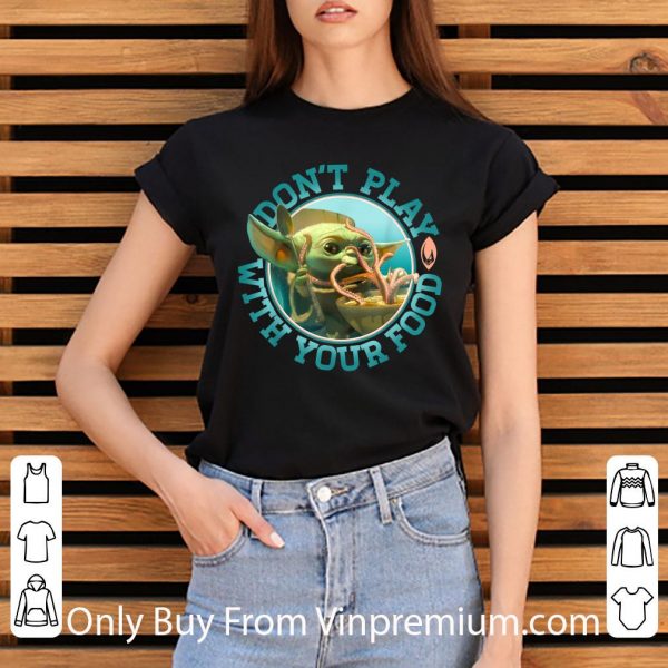 Great Star Wars The Mandalorian Child Don't Play With Food shirt 3