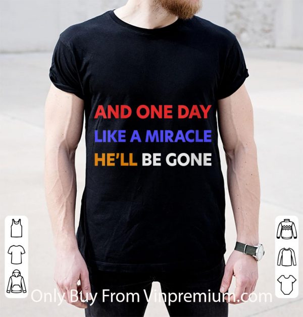 Top And One Day Like A Miracle He'll Be Gone shirt 2